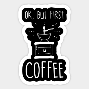 Ok, but first coffee v1 Sticker